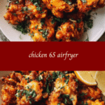 Crispy and Spicy: The Ultimate Chicken 65 Airfryer Recipe