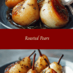 Heavenly Roasted Pears: Your New Favorite Fall Dessert