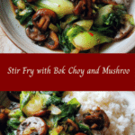 Sizzling Stir Fry with Bok Choy and Mushrooms for a Flavorful Feast