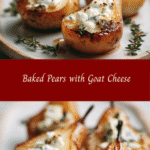 Irresistible Baked Pears with Goat Cheese Recipe for a Gourmet Treat