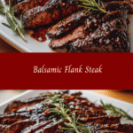 Irresistible Balsamic Flank Steak Recipe That Will Elevate Your Dinner Game