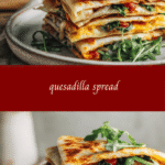 10 Irresistible Quesadilla Spread Ideas to Elevate Your Snack Game