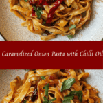 Caramelized Onion Pasta with Chilli Oil 🍝🔥