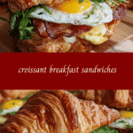 Flaky and Fabulous Croissant Breakfast Sandwiches to Start Your Day Right