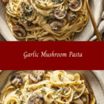 Creamy Garlic Mushroom Pasta Recipe You Need to Try Tonight