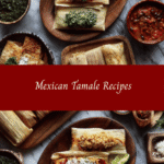 Ultimate Guide to Authentic Mexican Tamale Recipes That Will Wow Your Taste Buds