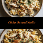 Irresistibly Creamy Chicken Buttered Noodles: Your Next Comfort Food Obsession