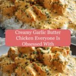 Irresistible Creamy Garlic Butter Chicken Everyone Is Obsessed With