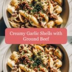 Heavenly Creamy Garlic Shells with Savory Ground Beef Delight