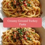 Irresistibly Creamy Ground Turkey Pasta: A Weeknight Dinner Delight
