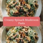 Indulge in the Ultimate Comfort: Creamy Spinach Mushroom Pasta Delight