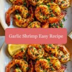 Effortless Elegance: Dive into This Garlic Shrimp Easy Recipe
