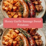 Sweet & Savory Harmony: Honey Garlic Sausage with Roasted Sweet Potatoes