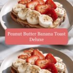 Peanut Butter Banana Toast Deluxe: Elevate Your Breakfast Game