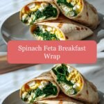 Wake Up to Flavor: The Ultimate Spinach Feta Breakfast Wrap
