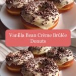 Decadent Delight: Vanilla Bean Crème Brûlée Donuts That Will Sweeten Your Day