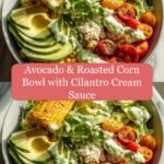 Zesty Avocado & Roasted Corn Bowl with Luscious Cilantro Cream Sauce