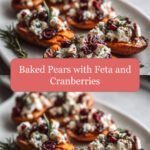 Sweet Meets Savory: Baked Pears with Feta and Cranberries Delight