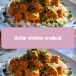 Slow-Cooked Bliss: Butter Chicken Magic in Your Crockpot