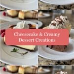 Decadent Delights: Cheesecake & Creamy Dessert Creations to Satisfy Your Sweet Tooth