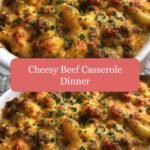 Ultimate Comfort: Cheesy Beef Casserole Dinner Delight