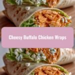 Irresistible Cheesy Buffalo Chicken Wraps That Spice Up Your Meal Time