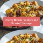 Sizzling Cheesy Ranch Potatoes and Smoked Sausage Delight
