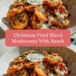 Crispy Christmas Delight: Fried Sliced Mushrooms with Ranch