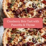 Irresistible Cranberry Brie Tart with Pancetta & Thyme for Your Next Gathering