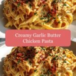 Indulge in Irresistible Creamy Garlic Butter Chicken Pasta Delight