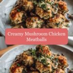 Irresistibly Delicious: Creamy Mushroom Chicken Meatballs That Will Wow Your Taste Buds