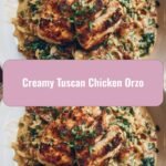 Indulge in Blissful Flavors with Creamy Tuscan Chicken Orzo