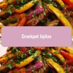 Sizzle and Simmer: Perfect Crockpot Fajitas for Effortless Flavor