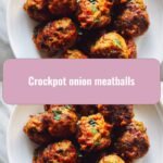 Savory Slow-Cooked Delights: Irresistible Crockpot Onion Meatballs