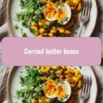 Spice Up Your Meals with Delicious Curried Butter Beans
