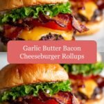 Irresistible Garlic Butter Bacon Cheeseburger Rollups That Will Elevate Your Burger Game