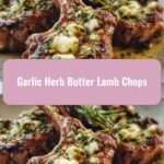 Savor the Flavor: Garlic Herb Butter Lamb Chops Delight