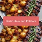 Sizzling Garlic Steak and Potatoes: A Match Made in Culinary Heaven