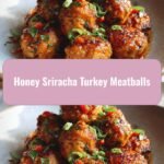 Spice Up Your Dinner with Honey Sriracha Turkey Meatballs