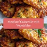 Ultimate Comfort: Hearty Meatloaf Casserole with Vegetables