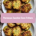Crispy Parmesan Zucchini Corn Fritters That Will Wow Your Taste Buds