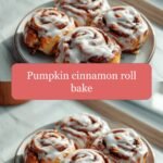 Pumpkin Cinnamon Roll Bake Bliss