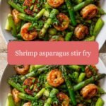 Sizzling Shrimp and Asparagus Stir Fry: A Flavorful Fusion Feast