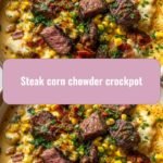 Sizzling Steak Corn Chowder: Crockpot Comfort in a Bowl