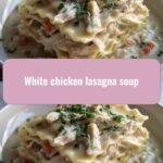 Cozy Up with Creamy White Chicken Lasagna Soup
