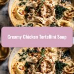 Cozy Up with the Ultimate Creamy Chicken Tortellini Soup Recipe
