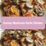 Indulge in the Irresistible Flavors of Creamy Mushroom Garlic Chicken