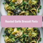 Savor the Flavor: Elevate Your Plate with Roasted Garlic Broccoli Pasta