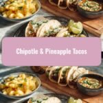 Savor the Flavor: Discover the Magic of Chipotle & Pineapple Tacos