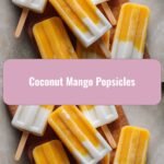 Tropical Bliss: Dive into Coconut Mango Popsicles